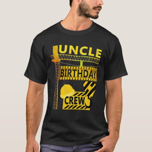 Mens Uncle Birthday Crew B_Day Uncle Construction T_Shirt