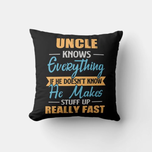 Mens Uncle Knows Everything Funny Uncles Fathers Throw Pillow