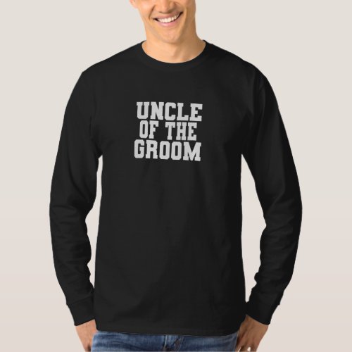 Mens Uncle Of The Groom Bachelor Party Men Family  T-Shirt