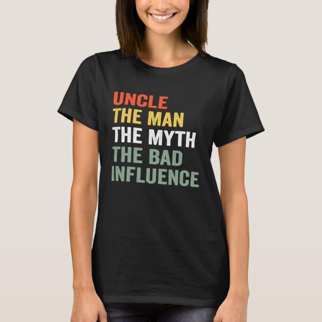Mens Uncle The Man The Myth The Bad Influence  Unc T-Shirt (Front)