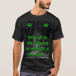 Men's / Unisex Beware of The Night Scary Cat T-Shirt<br><div class="desc">As loving and fun as they are, cats are hunters by nature and even though we are giants, we are still hunted at times. Would make a great gift and be sure to check out our cat wrapping paper and gift bags :) All proceeds go directly towards the building of...</div>
