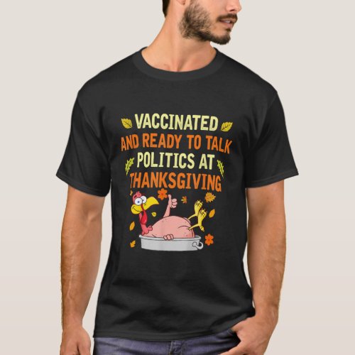 Mens Vaccinated And Ready to Talk Politics at T_Shirt