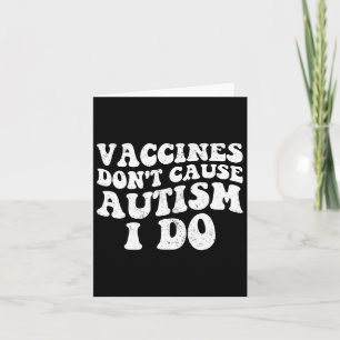 Mens Vaccines Don’t Cause Autism I Do1  Card