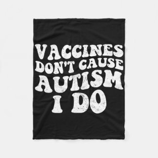 Mens Vaccines Don’t Cause Autism I Do1 Fleece Blanket
