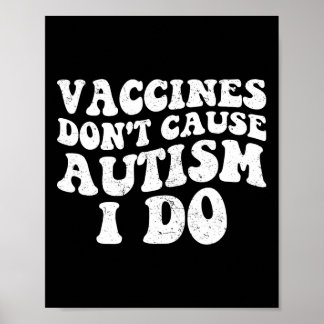 Mens Vaccines Don’t Cause Autism I Do1 Poster