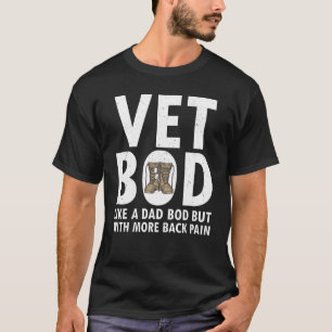 Mens Vet Bod Like A Dad Bod But With More Back Pai T-Shirt