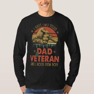 Mens Veteran Fathers Day  I Have Two Titles Dad An T-Shirt