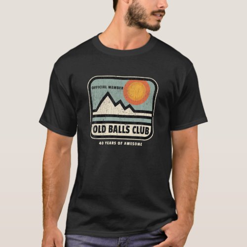 Mens Vintage 40th Birthday Old Balls Club 40 Years T_Shirt