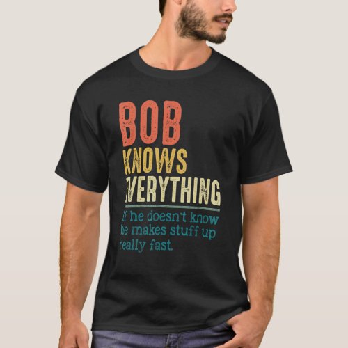 Mens Vintage Bob Knows Everything  For Fathers Da T_Shirt