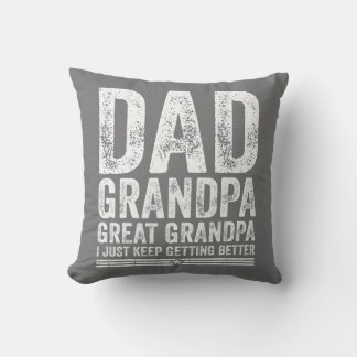 Mens Vintage Dad Grandpa Great Grandpa I Just Throw Pillow