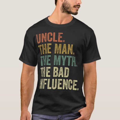 Mens Vintage Fun Uncle Man Myth Bad Influence Funn T_Shirt