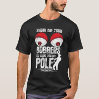 Mens Vintage Funny Show Me Your Bobbers I'll Show