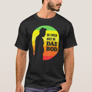 Mens Vintage He Could Only Be Dad Bod T-Shirt