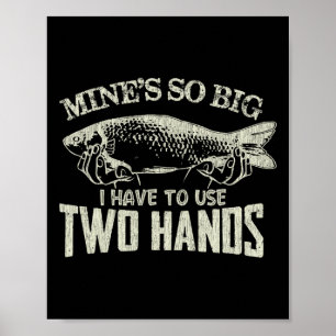 Mens Vintage Mines So Big I Have To Use Two Hands  Poster