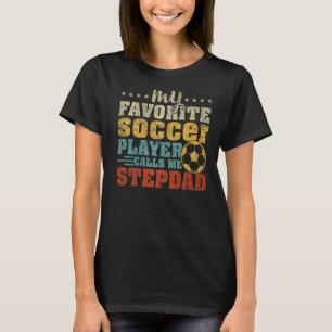 Mens Vintage My Favorite Soccer Player Stepdad Fat T-Shirt