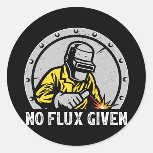 Mens Vintage No Flux Given Funny Welder Fathers Classic Round Sticker
