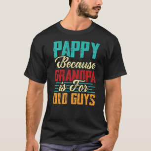 Mens Vintage Pappy Because Grandpa Is For Old Guys T-Shirt