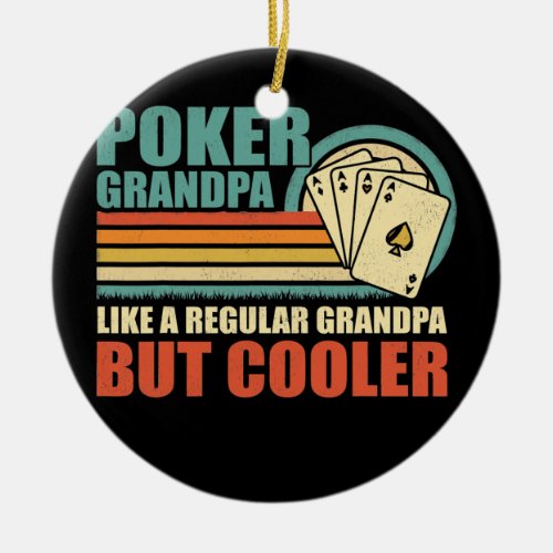 Mens Vintage Poker Grandpa Like A Regular Grandpa Ceramic Ornament