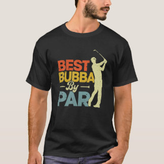 Mens Vintage Style Best Bubba By Par Golf Lover Fu T-Shirt