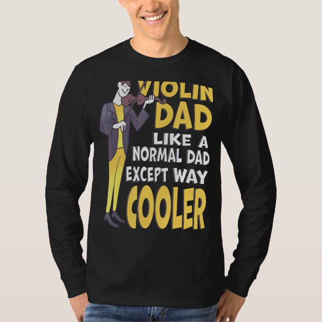 Mens Violin Dad Like Normal Dad Except Way Cooler  T-Shirt (Front)