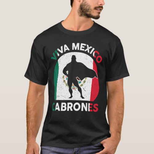 Mens Viva Mexico Cabrones Mexican Independence Day T_Shirt