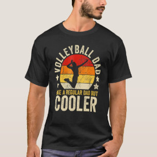 Mens Volleyball Dad Like A Regular Dad But Cooler T-Shirt