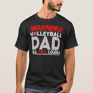 Mens Volleyball Dad  Warning Dad Will Yell Loudly  T-Shirt