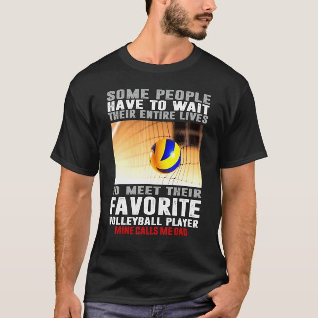 Mens Volleyball Player Some People Have To Wait Th T-Shirt (Front)