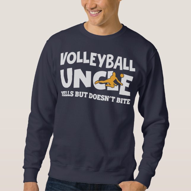 Mens Volleyball Uncle Yells But Do Not Bite  Sweatshirt (Front)