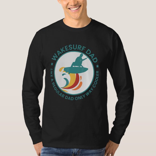 Mens Wakesurf Dad Wakeboard Wakeboarding Surfing W T-Shirt (Front)