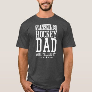 Mens Warning Hockey Dad Will Yell Loudly Hockey T-Shirt