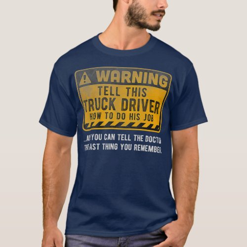 Mens Warning  Truck Driver T_Shirt