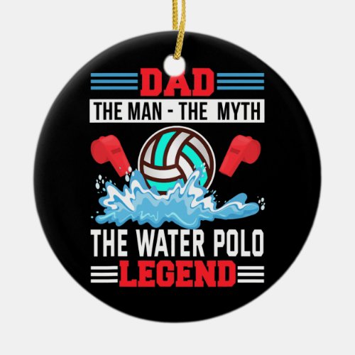 Mens Water Polo Funny Water Polo Dad Water Polo Ceramic Ornament