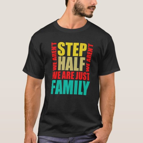 Mens We Arent Just Family Step Dad Fathers Day D T_Shirt