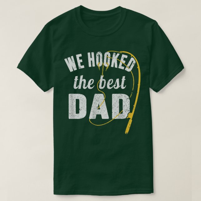 Mens We hooked the best Dad Fathers Day Fisher  T-Shirt (Design Front)