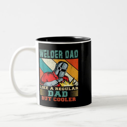 Mens Welder Dad Like A Regular Dad But Cooler Fath Two_Tone Coffee Mug