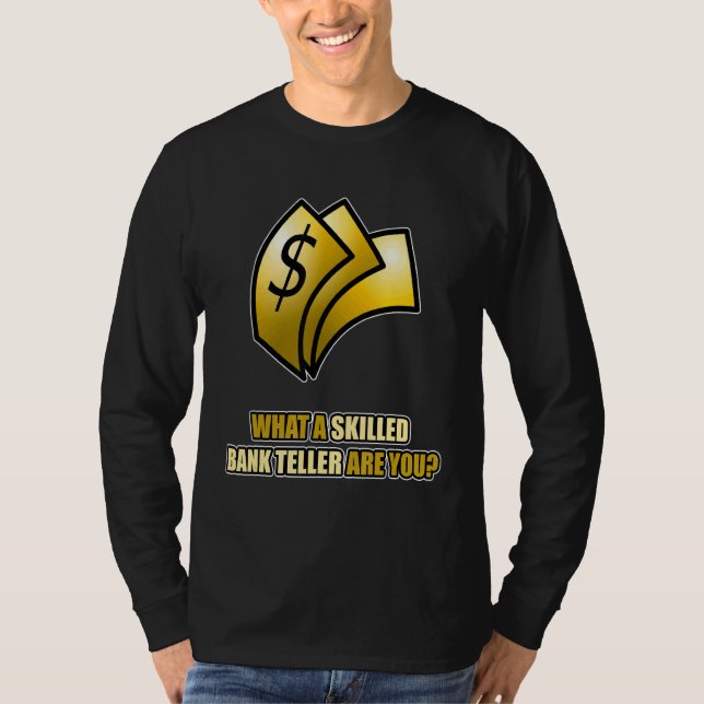 Mens What A Skilled Bank Teller Are You Investment T-Shirt (Front)