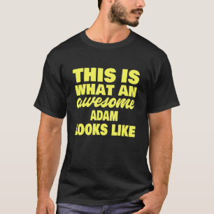 Mens What An Awesome Adam Looks Like Adam Name T-Shirt