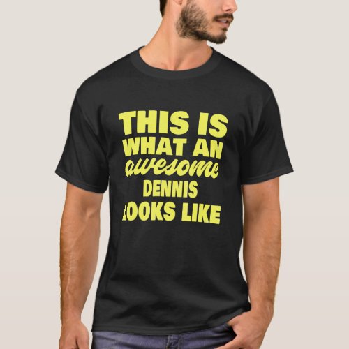 Mens What An Awesome Dennis Looks Like   Dennis Na T_Shirt
