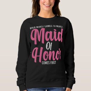 Mens When Worst Comes To Worst Maid Of Honor Bride Sweatshirt