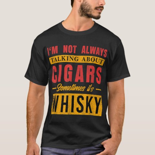 Mens Whisky Cigar Fan Cigar Lover or Cuban Cigar S T_Shirt