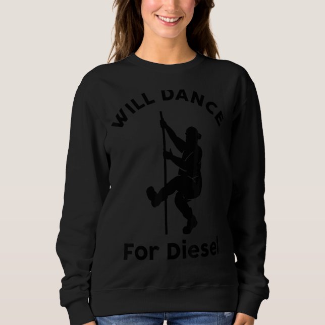 Mens  Will Dance For Diesel Mechanic Dad's Joke Fa Sweatshirt (Front)