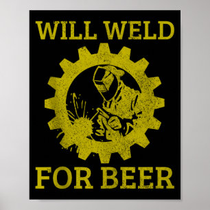 Mens Will Weld For Beer Funny Welder Welding Gift  Poster