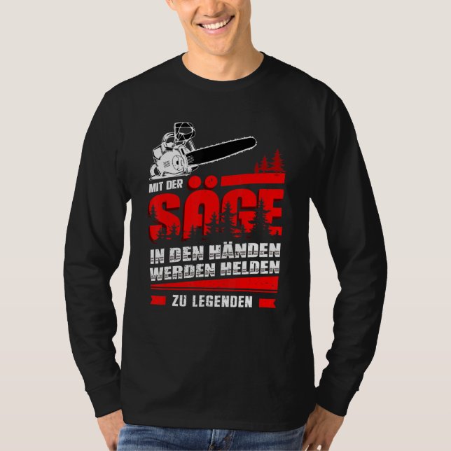Mens With The Saw In Your Hands Heroes Become Lege T-Shirt (Front)