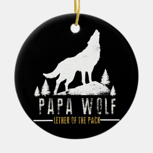 Mens Wolf Pack Family Dad Papa Wolf For Fathers Ceramic Ornament