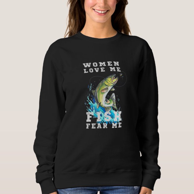 Mens Women Love Me Fish Fear Me Fisherman Gear Sweatshirt (Front)