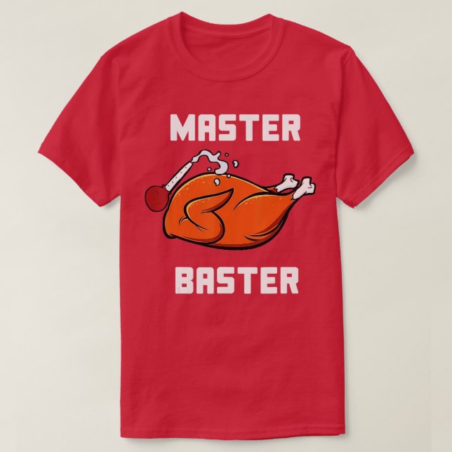 Mens Women Master Baster Funny Turkey Baster Thank T-Shirt (Design Front)