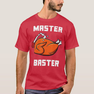 Mens Women Master Baster Funny Turkey Baster Thank T-Shirt