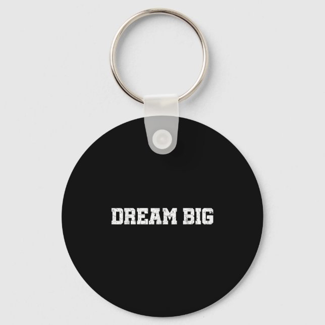 Mens Womens Dream Big Quotes Motivational Graphic  Keychain (Front)