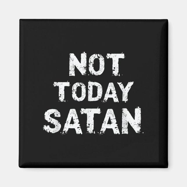 Mens Womens Funny Not Today Satan Quote Saying Mem Magnet (Front)
